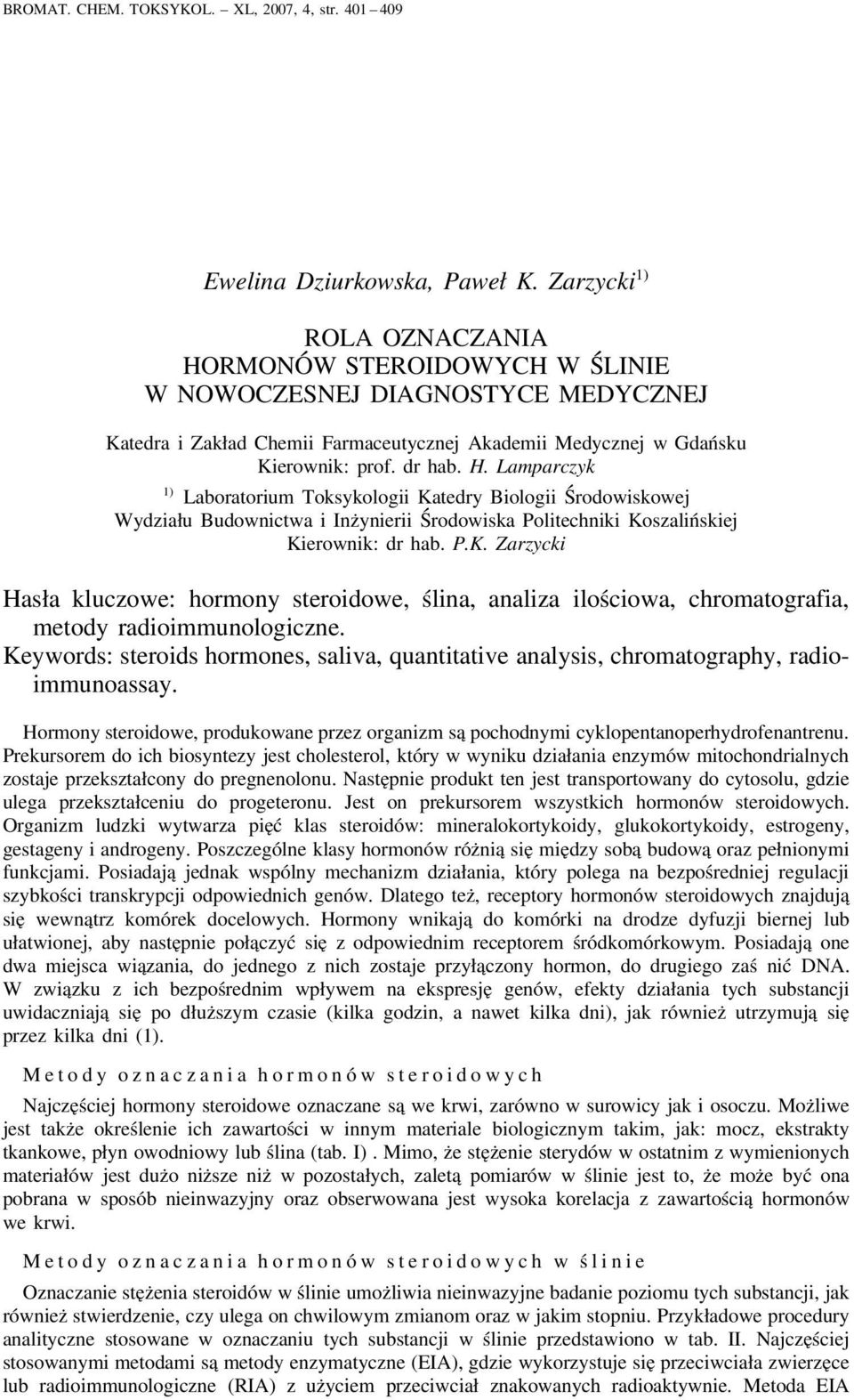 P.K. Zarzycki Hasła kluczowe: hormony steroidowe, ślina, analiza ilościowa, chromatografia, metody radioimmunologiczne.