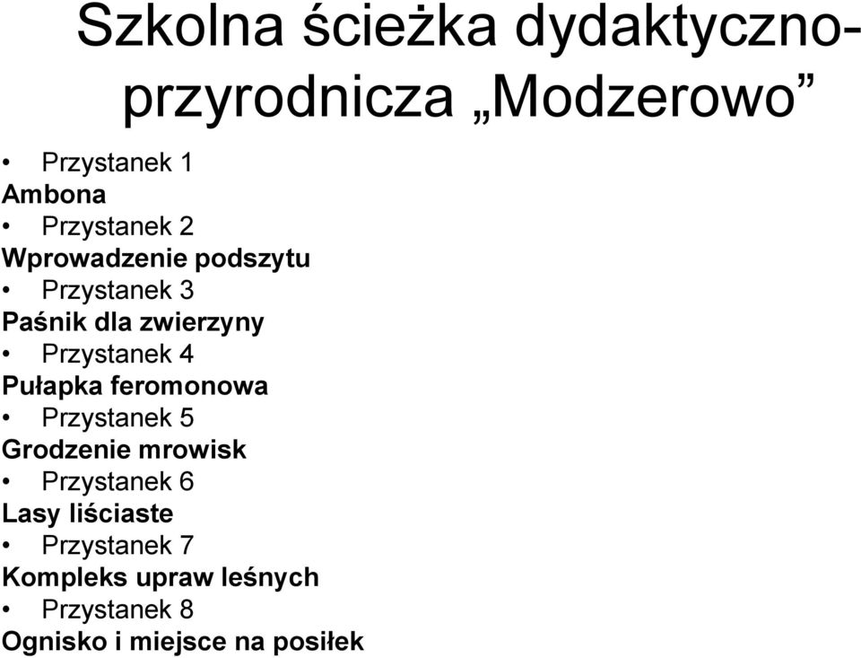 Przystanek 4 Pułapka feromonowa Przystanek 5 Grodzenie mrowisk Przystanek 6