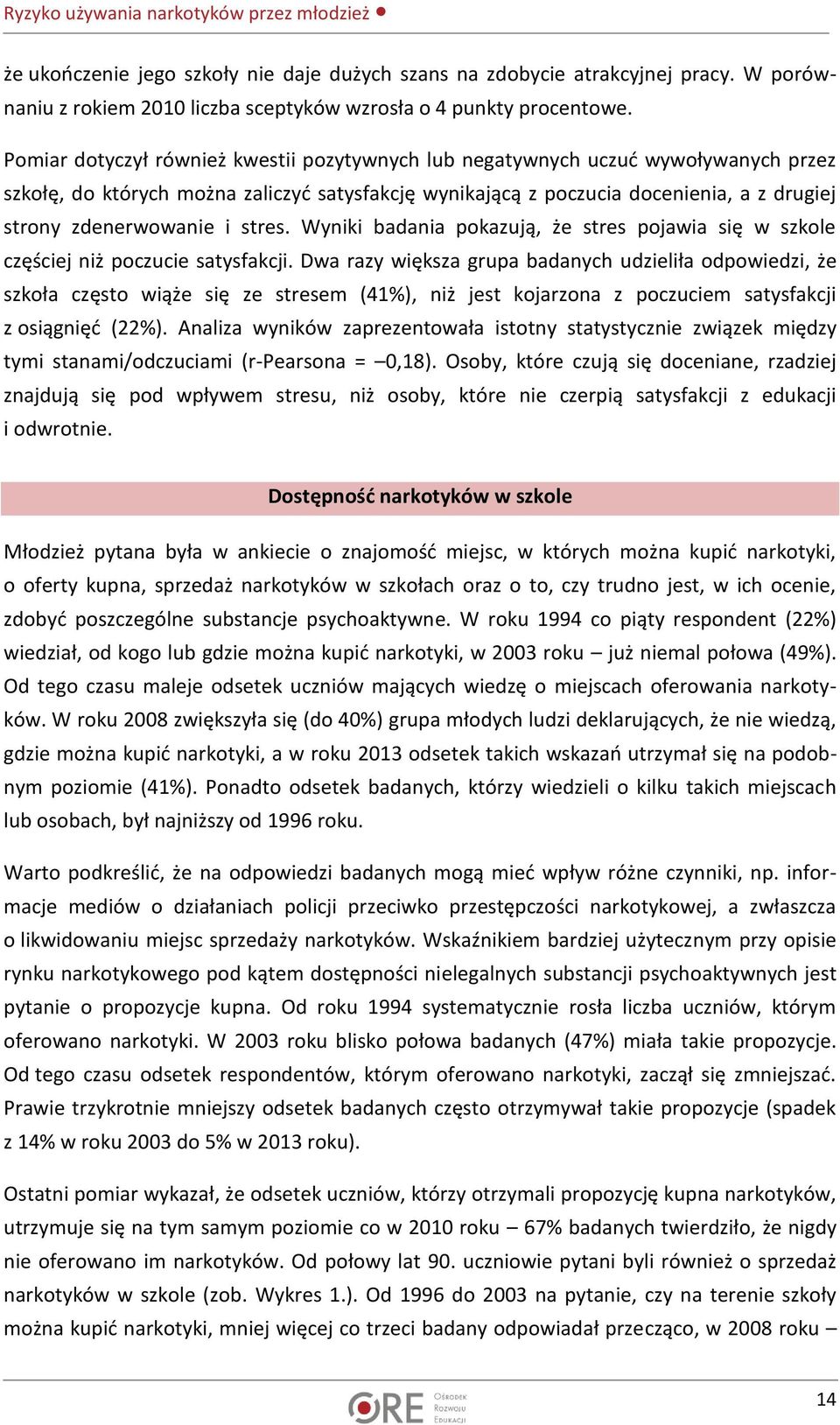 stres. Wyniki badania pokazują, że stres pojawia się w szkole częściej niż poczucie satysfakcji.