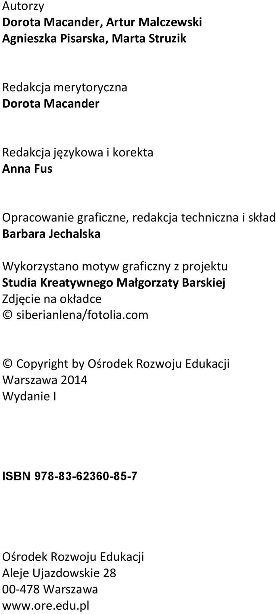 z projektu Studia Kreatywnego Małgorzaty Barskiej Zdjęcie na okładce siberianlena/fotolia.