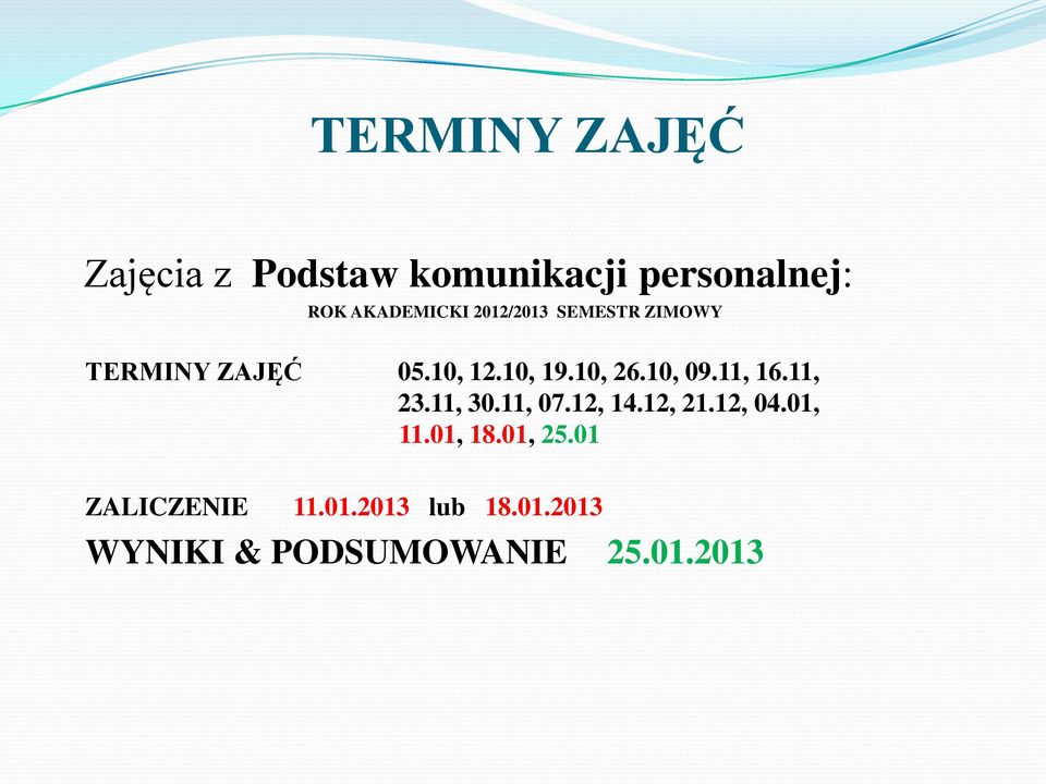 10, 26.10, 09.11, 16.11, 23.11, 30.11, 07.12, 14.12, 21.12, 04.01, 11.