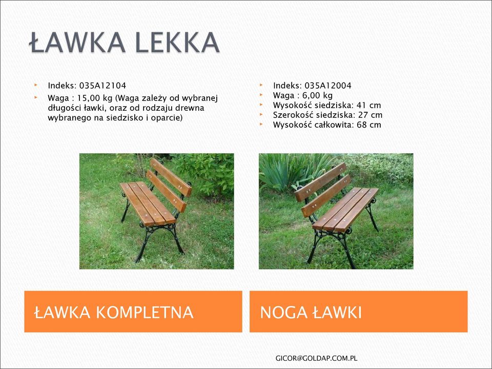 ŁAWKA KOMPLETNA Indeks: 035A12004 Waga : 6,00 kg Wysokość