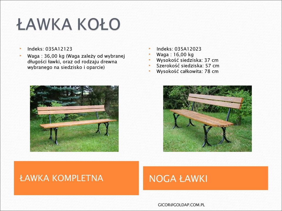 ŁAWKA KOMPLETNA Indeks: 035A12023 Waga : 16,00 kg Wysokość