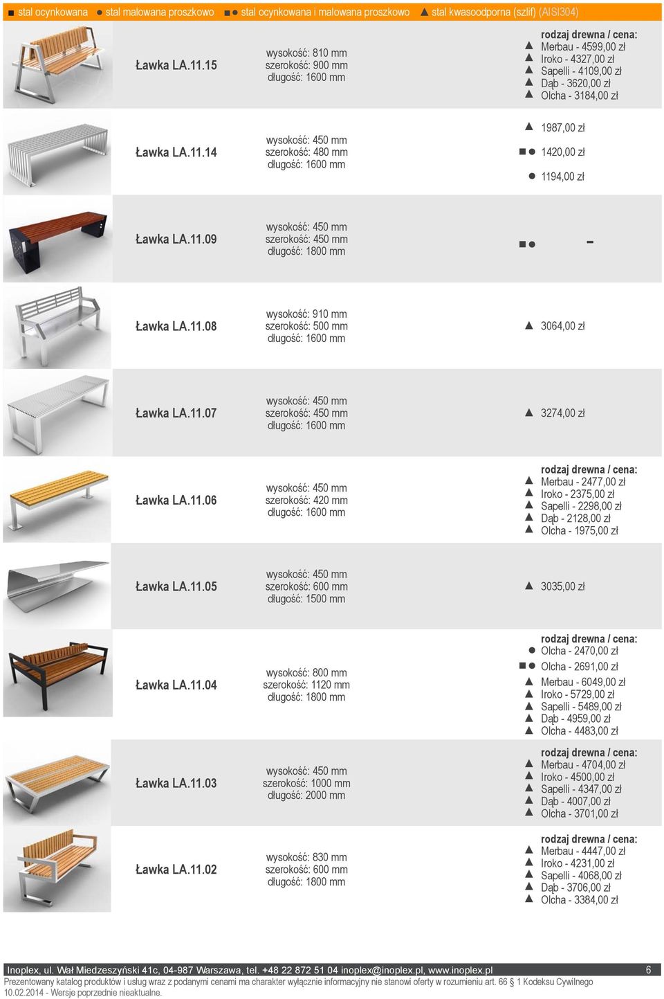11.09 Ławka LA.11.08 wysokość: 910 mm 3064,00 zł Ławka LA.11.07 3274,00 zł Ławka LA.11.06 szerokość: 420 mm Merbau 2477,00 zł Iroko 2375,00 zł Sapelli 2298,00 zł Dąb 2128,00 zł Olcha 1975,00 zł Ławka LA.