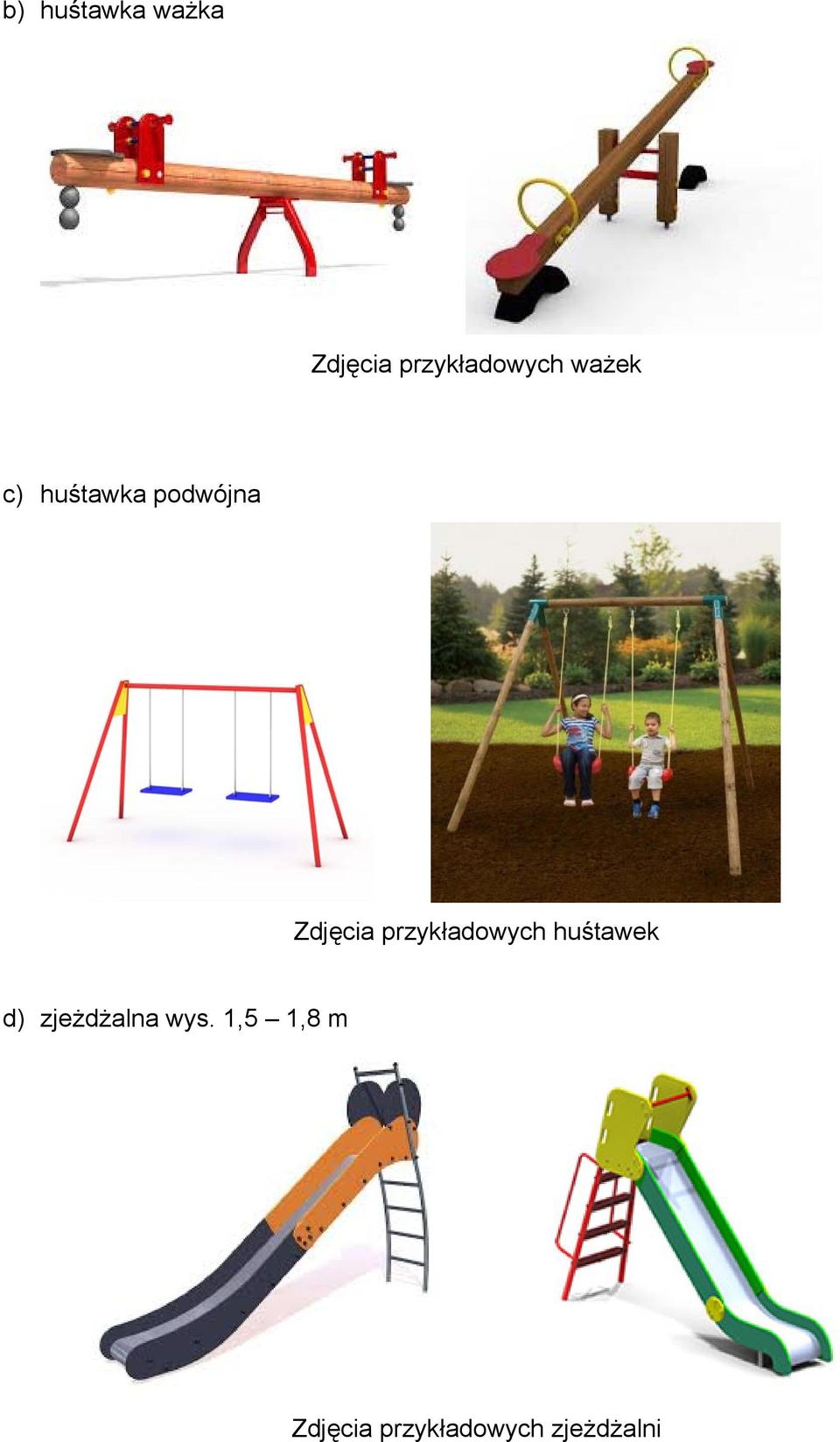 przykładowych huśtawek d) zjeżdżalna