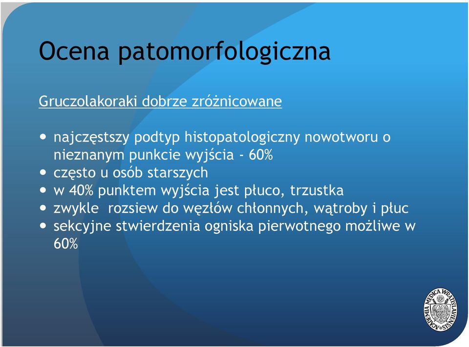 starszych w 40% punktem wyjścia jest płuco, trzustka zwykle rozsiew do węzłów