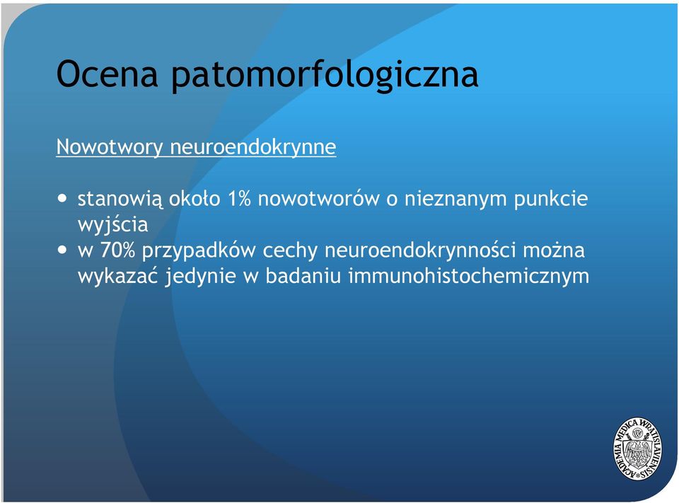 wyjścia w 70% przypadków cechy neuroendokrynności