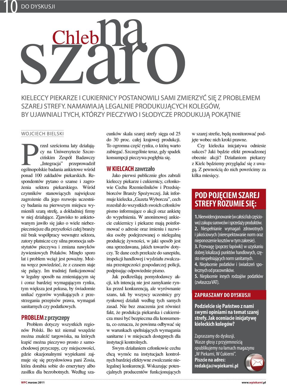 Badawczy Integracja przeprowadził ogólnopolskie badania ankietowe wśród ponad 100 zakładów piekarskich. Respondentów pytano o szanse i zagrożenia sektora piekarskiego.