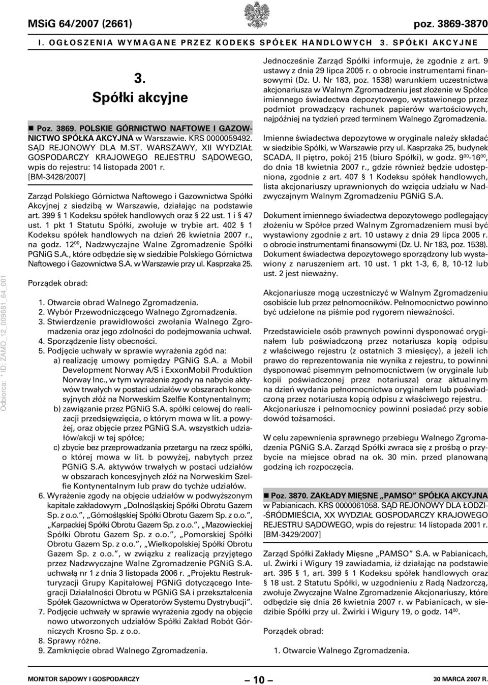 [BM-3428/2007] Zarząd Polskiego Górnictwa Naftowego i Gazownictwa Spółki Akcyjnej z siedzibą w Warszawie, działając na podstawie art. 399 1 Kodeksu spółek handlowych oraz 22 ust. 1 i 47 ust.