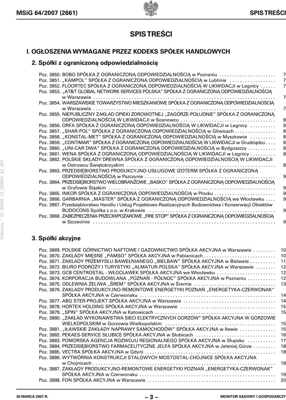 AT&T GLOBAL NETWORK SERVICES POLSKA SPÓŁKA Z OGRANICZONĄ ODPOWIEDZIALNOŚCIĄ w Warszawie....................................................................... 7 Poz. 3854.