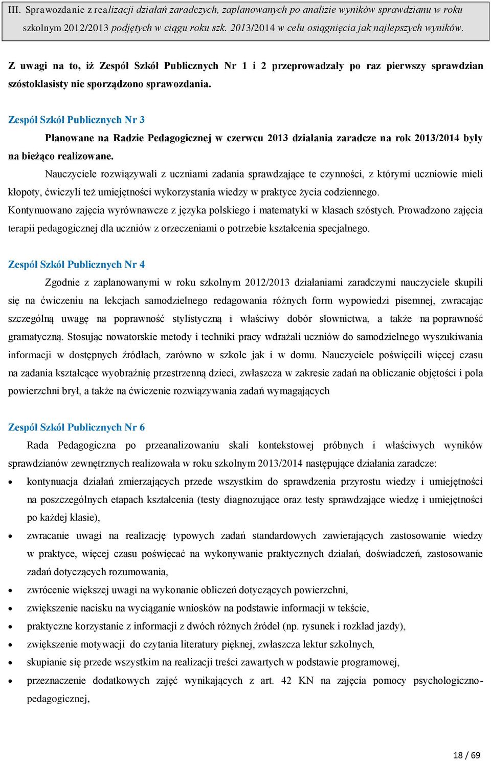 Zespół Szkół Publicznych Nr 3 Planowane na Radzie Pedagogicznej w czerwcu 2013 działania zaradcze na rok 2013/2014 były na bieżąco realizowane.