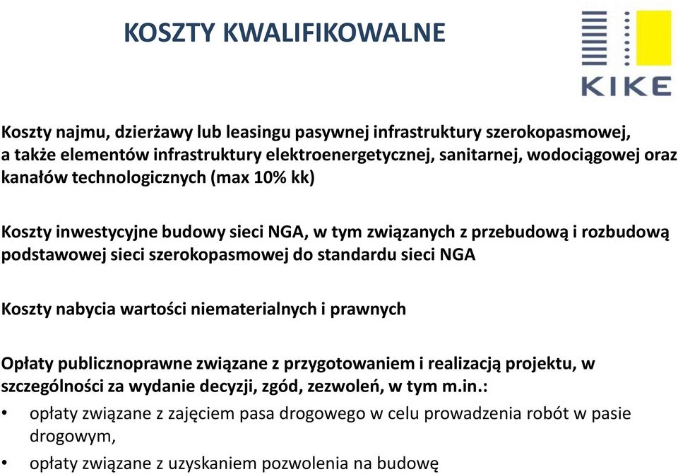 do standardu sieci NGA Koszty nabycia wartości niematerialnych i prawnych Opłaty publicznoprawne związane z przygotowaniem i realizacją projektu, w szczególności za