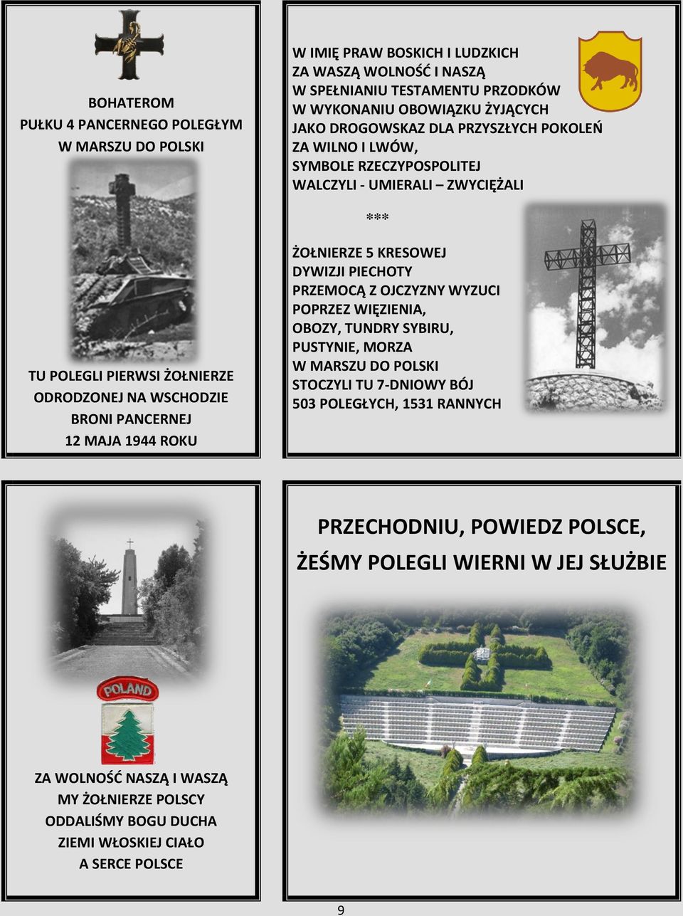 MAJA 1944 ROKU ŻOŁNIERZE 5 KRESOWEJ DYWIZJI PIECHOTY PRZEMOCĄ Z OJCZYZNY WYZUCI POPRZEZ WIĘZIENIA, OBOZY, TUNDRY SYBIRU, PUSTYNIE, MORZA W MARSZU DO POLSKI STOCZYLI TU 7-DNIOWY BÓJ 503