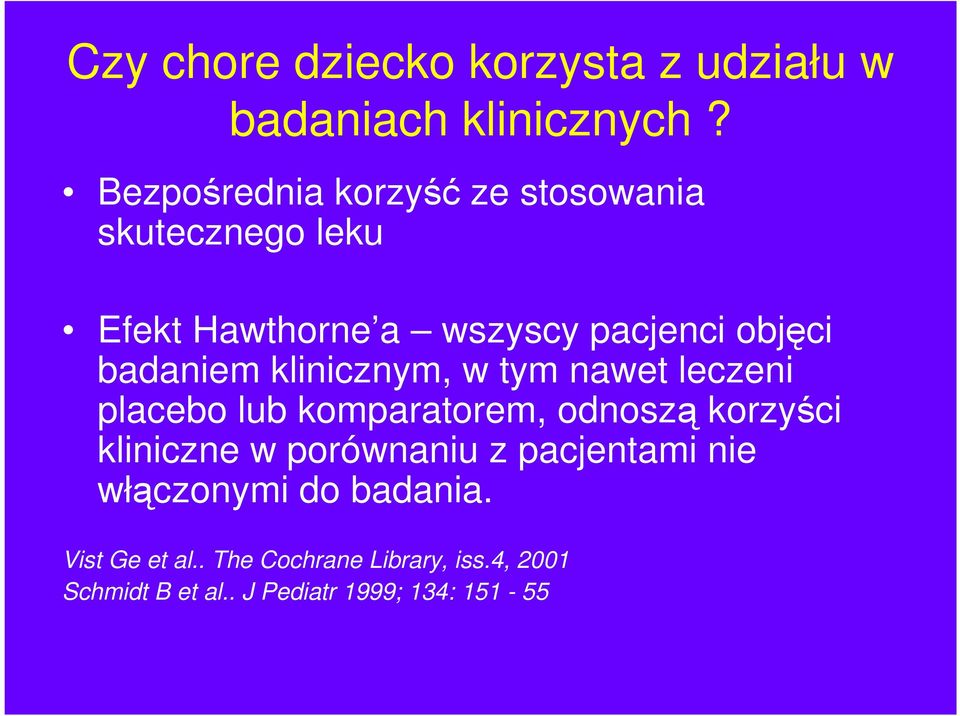 badaniem klinicznym, w tym nawet leczeni placebo lub komparatorem, odnoszą korzyści kliniczne w