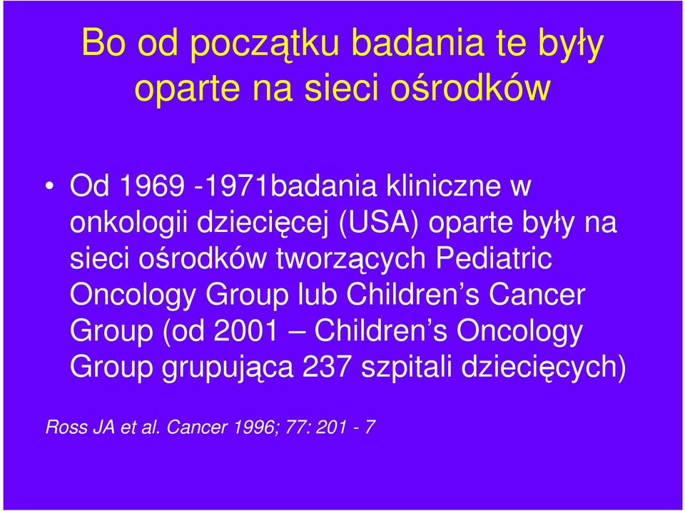 Pediatric Oncology Group lub Children s Cancer Group (od 2001 Children s