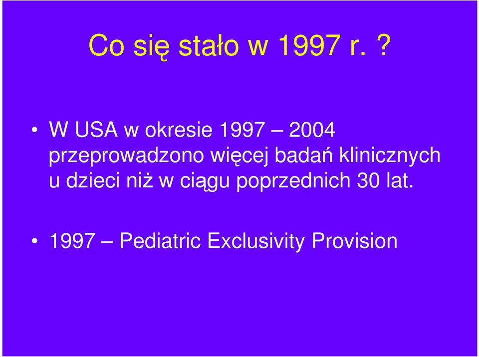 przeprowadzono więcej badań klinicznych u