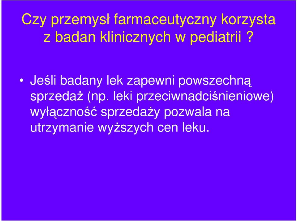 Jeśli badany lek zapewni powszechną sprzedaŝ (np.