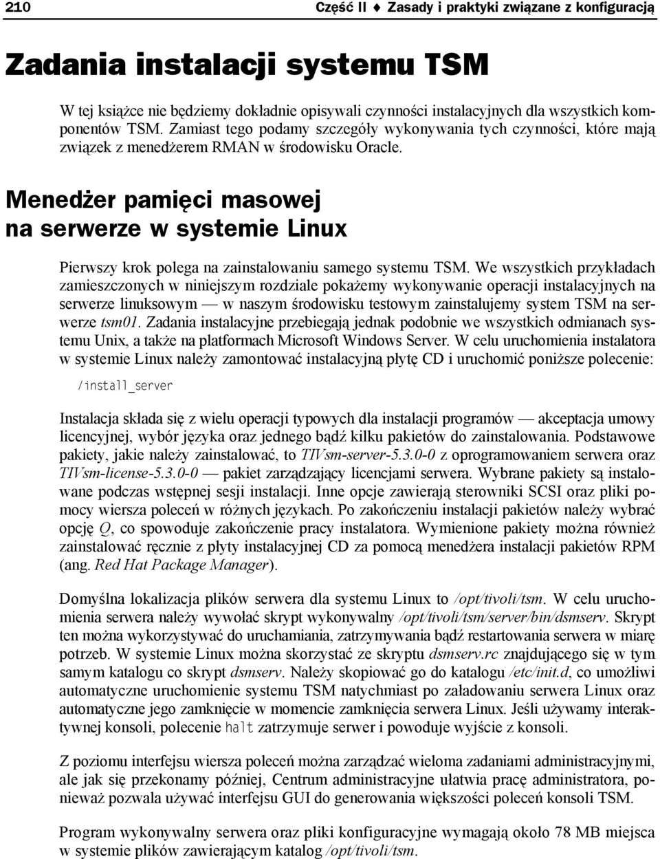 Menedżer pamięci masowej na serwerze w systemie Linux Pierwszy krok polega na zainstalowaniu samego systemu TSM.