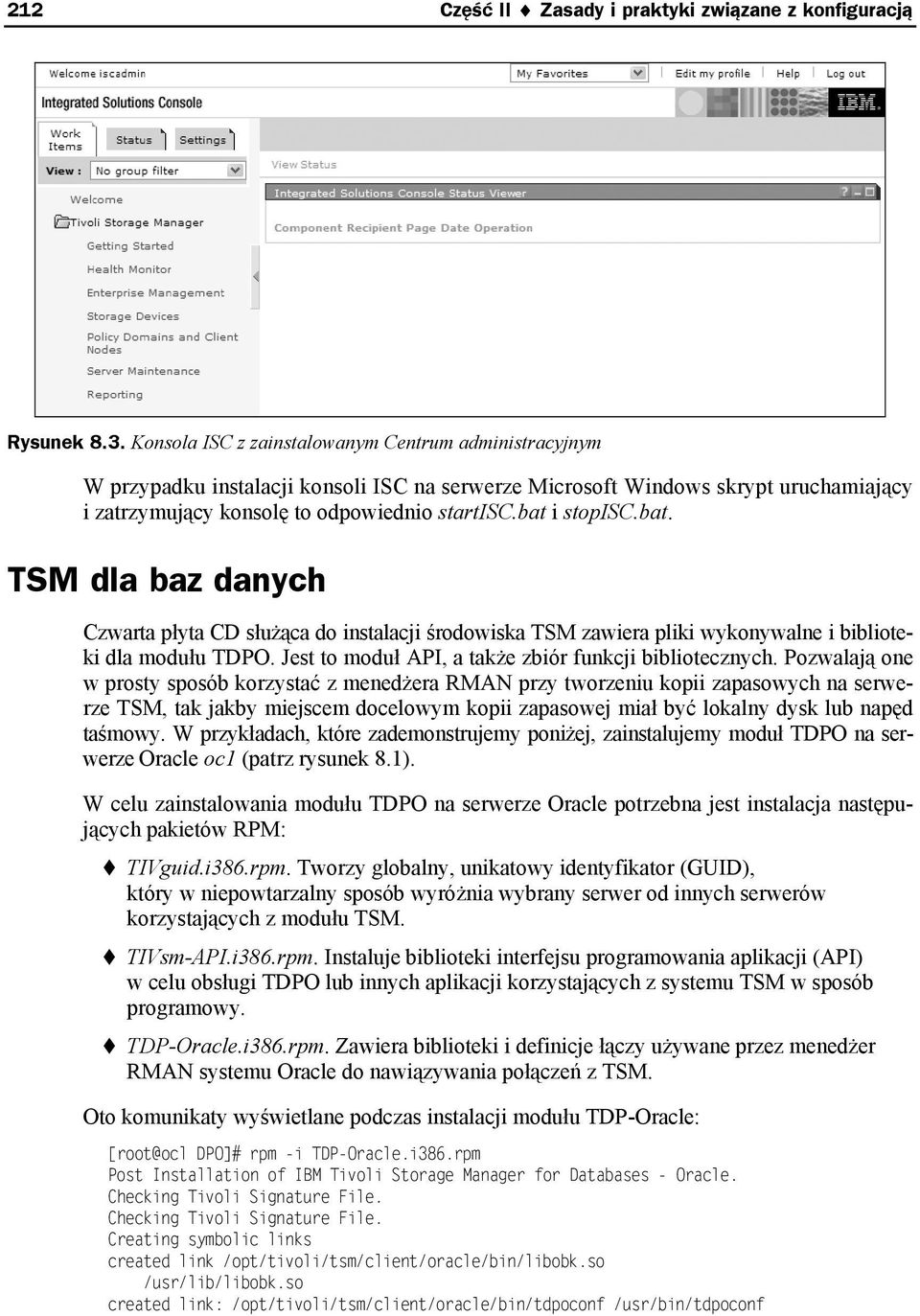 bat i stopisc.bat. TSM dla baz danych Czwarta płyta CD służąca do instalacji środowiska TSM zawiera pliki wykonywalne i biblioteki dla modułu TDPO.
