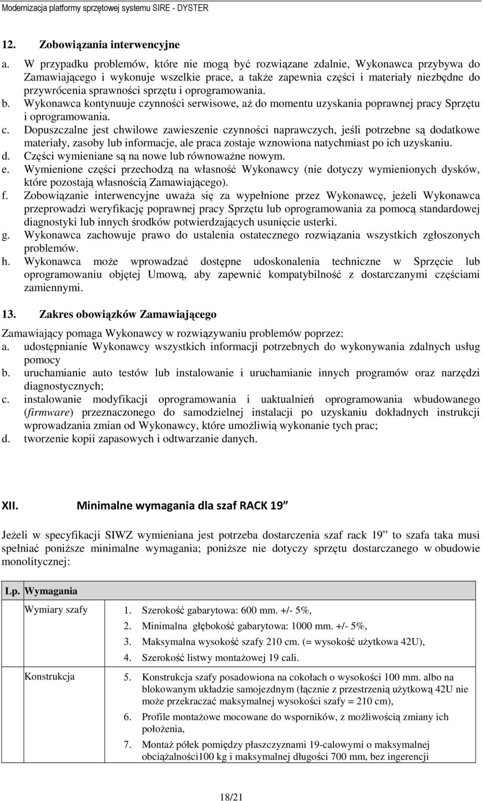 sprzętu i oprogramowania. b. Wykonawca kontynuuje cz