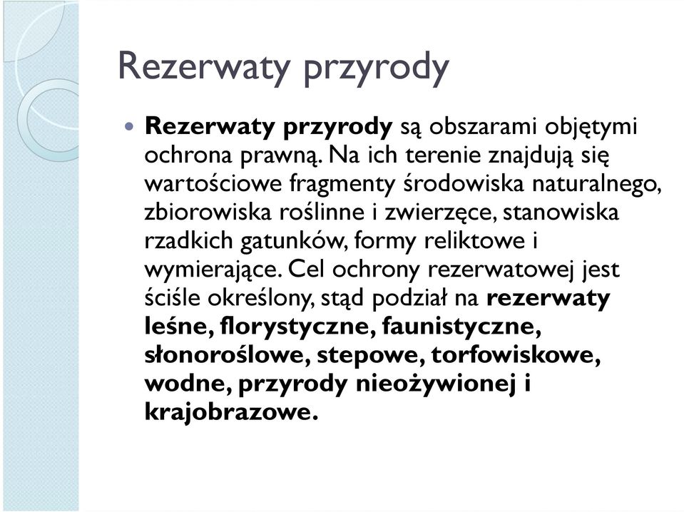 stanowiska rzadkich gatunków, formy reliktowe i wymierające.