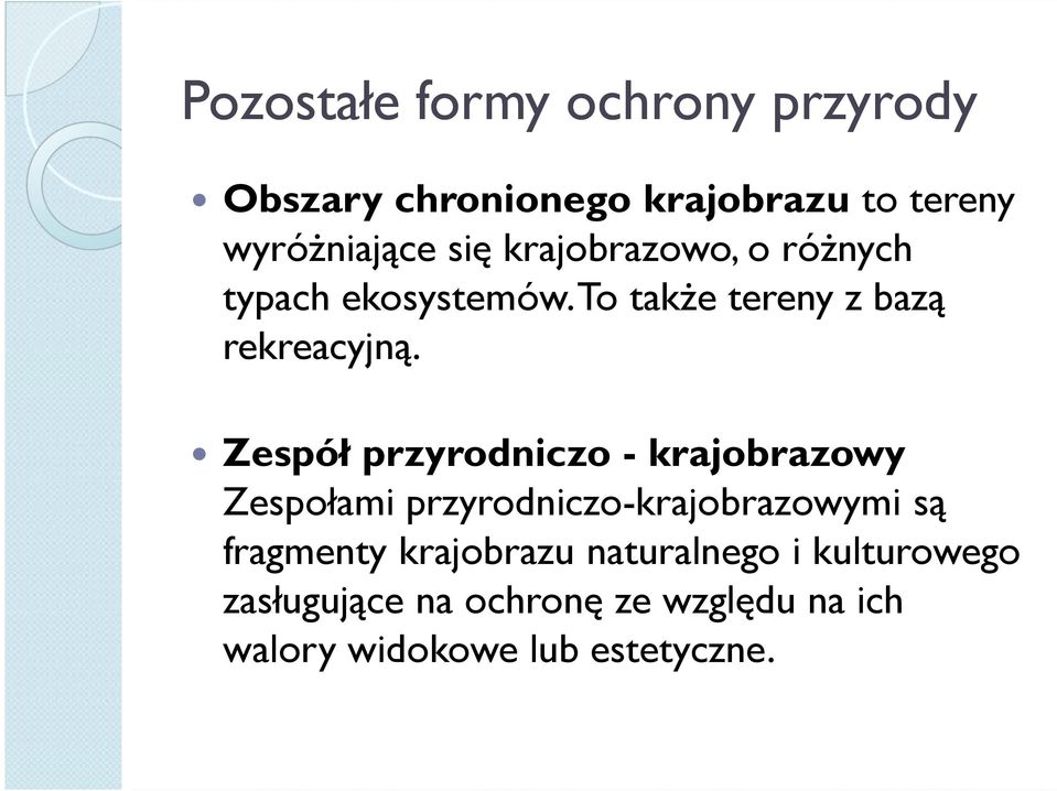 Zespół przyrodniczo - krajobrazowy Zespołami przyrodniczo-krajobrazowymi są fragmenty