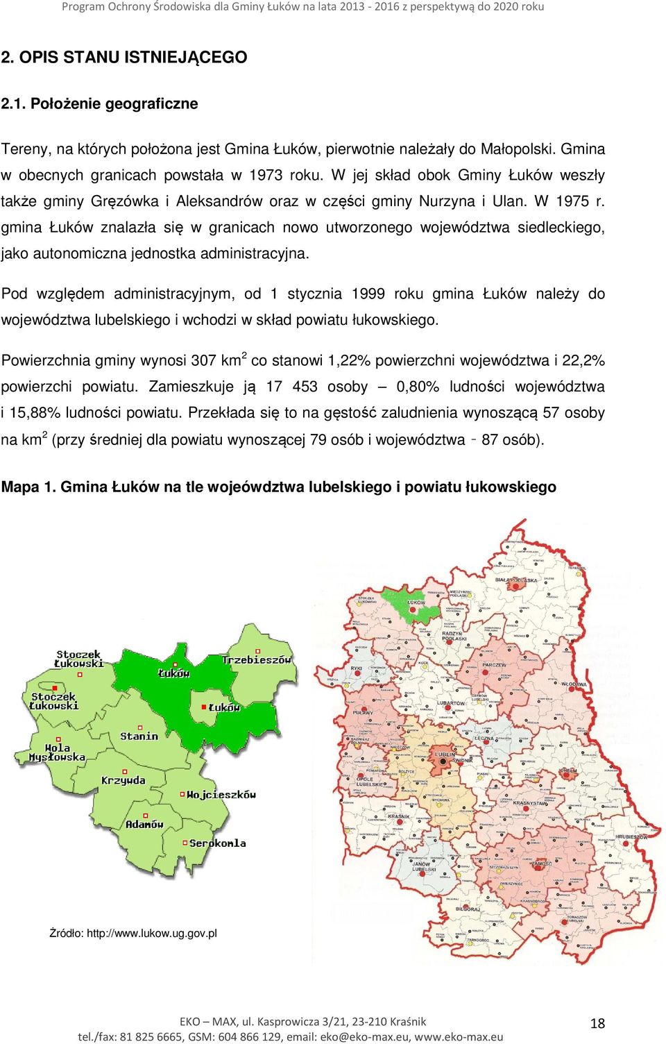 gmina Łuków znalazła się w granicach nowo utworzonego województwa siedleckiego, jako autonomiczna jednostka administracyjna.