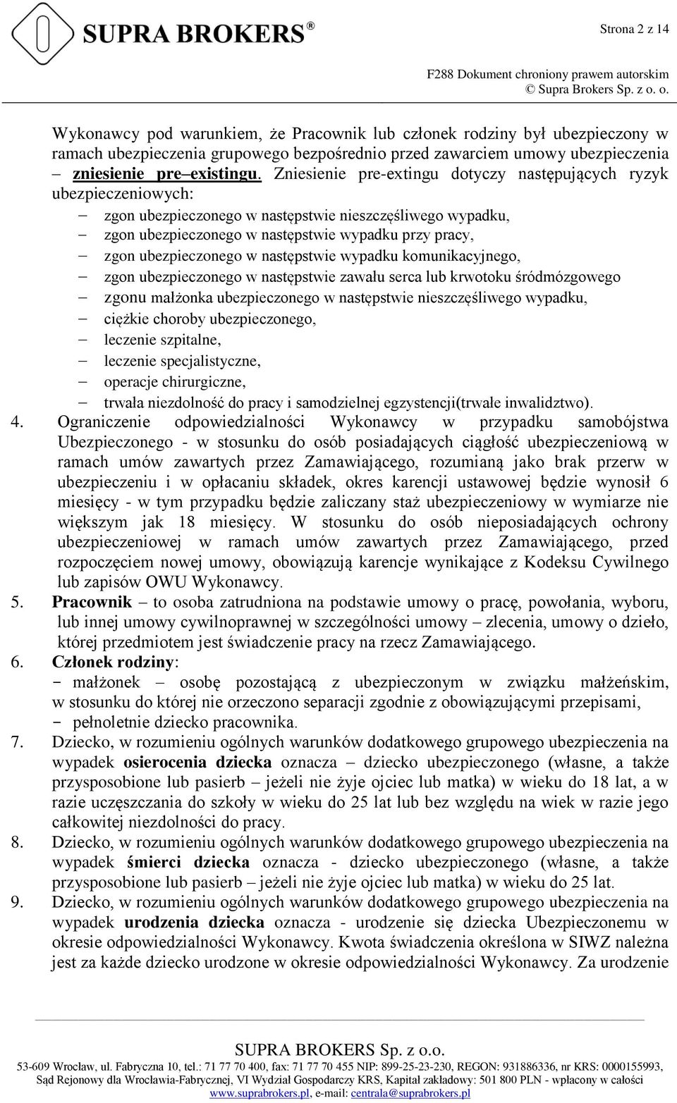 ubezpieczonego w następstwie wypadku komunikacyjnego, zgon ubezpieczonego w następstwie zawału serca lub krwotoku śródmózgowego zgonu małżonka ubezpieczonego w następstwie nieszczęśliwego wypadku,