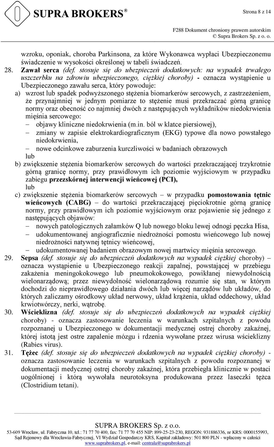 spadek podwyższonego stężenia biomarkerów sercowych, z zastrzeżeniem, że przynajmniej w jednym pomiarze to stężenie musi przekraczać górną granicę normy oraz obecność co najmniej dwóch z