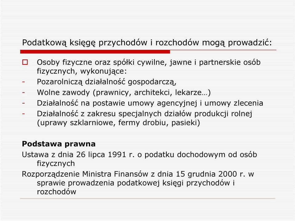 Działalność z zakresu specjalnych działów produkcji rolnej (uprawy szklarniowe, fermy drobiu, pasieki) Podstawa prawna Ustawa z dnia 26 lipca 1991 r.