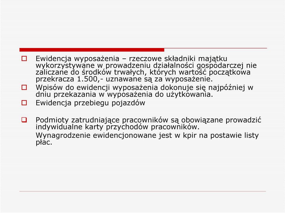 Wpisów do ewidencji wyposaŝenia dokonuje się najpóźniej w dniu przekazania w wyposaŝenia do uŝytkowania.