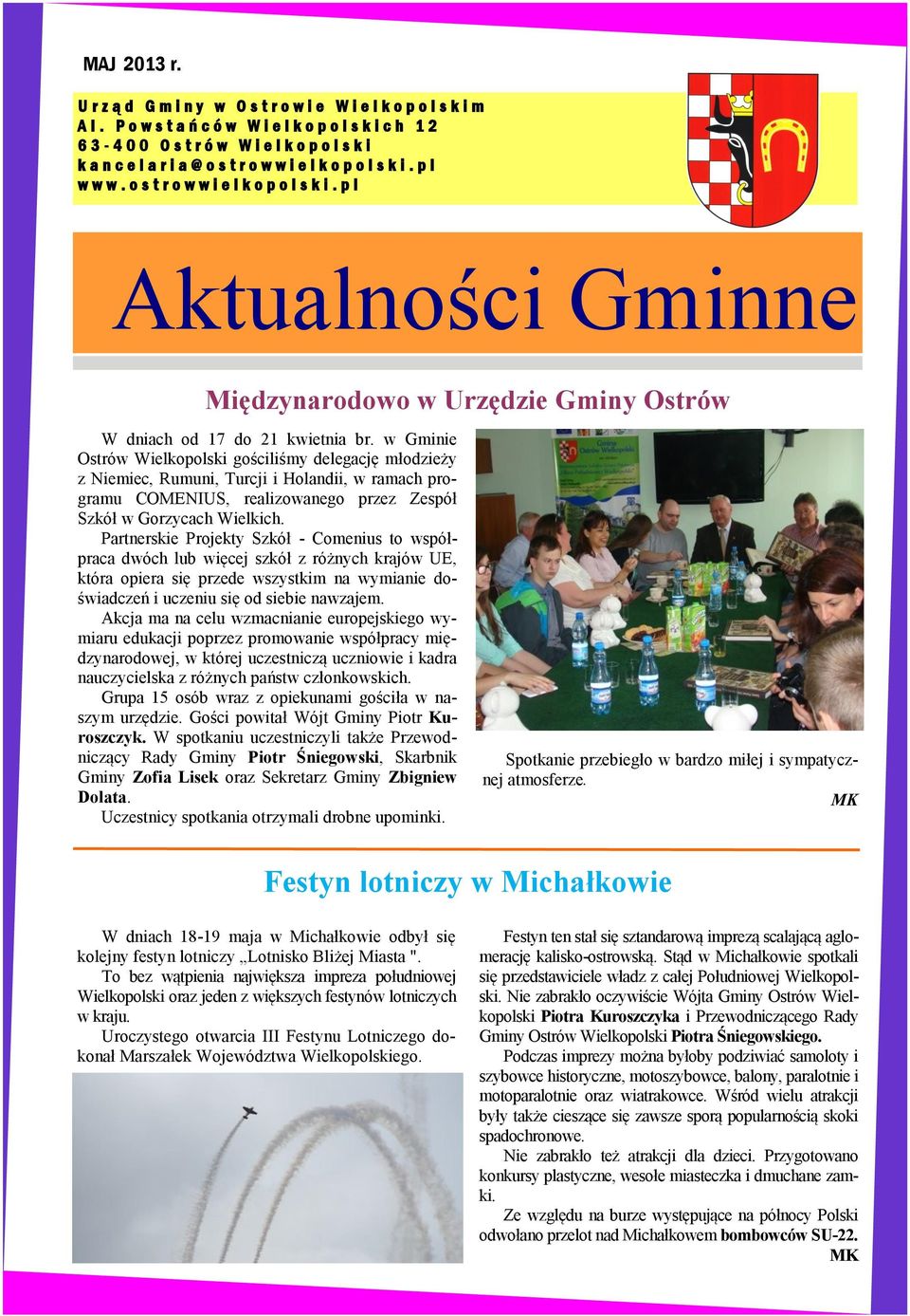 o s t r o w w i e l k o p o l s k i. p l Aktualności Gminne Międzynarodowo w Urzędzie Gminy Ostrów W dniach od 17 do 21 kwietnia br.