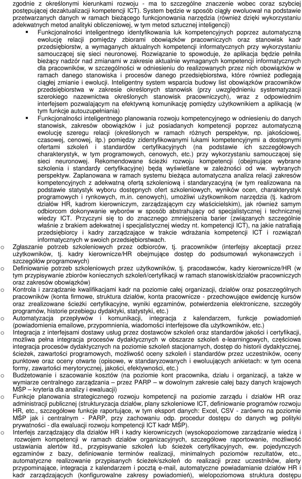 sztucznej inteligencji) Funkcjnalnści inteligentneg identyfikwania luk kmpetencyjnych pprzez autmatyczną ewlucję relacji pmiędzy zbirami bwiązków pracwniczych raz stanwisk kadr przedsiębirstw, a