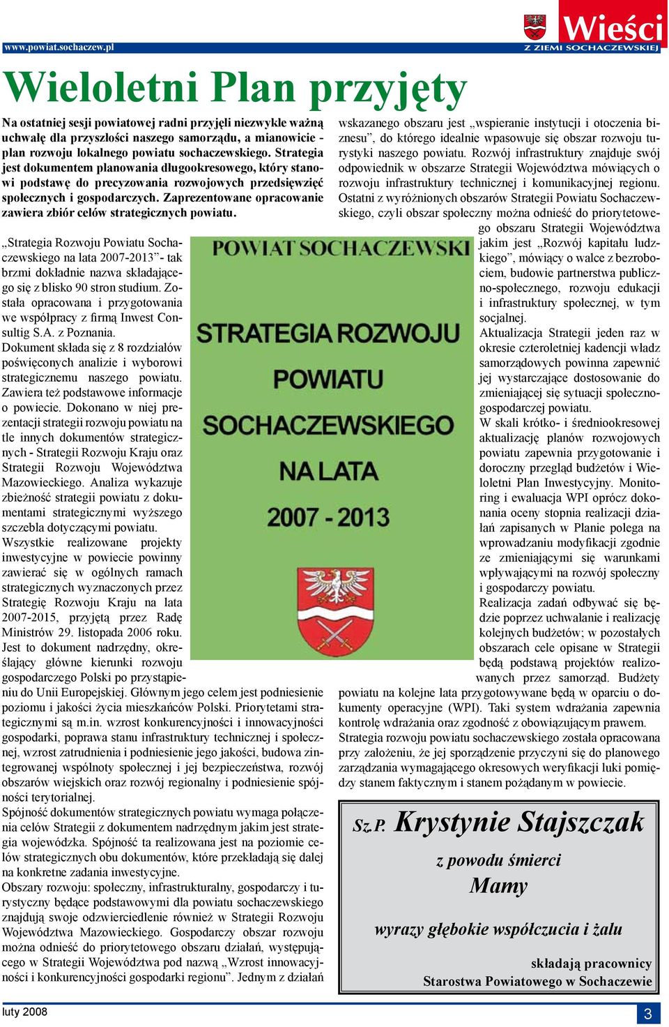 Zaprezentowane opracowanie zawiera zbiór celów strategicznych powiatu.