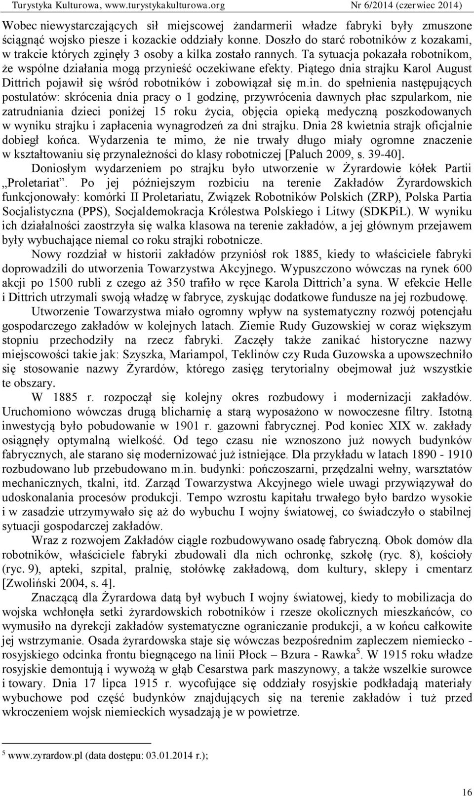 Piątego dnia strajku Karol August Dittrich pojawił się wśród robotników i zobowiązał się m.in.