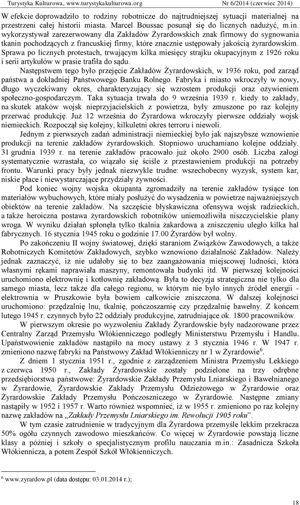 wykorzystywał zarezerwowany dla Zakładów Żyrardowskich znak firmowy do sygnowania tkanin pochodzących z francuskiej firmy, które znacznie ustępowały jakością żyrardowskim.