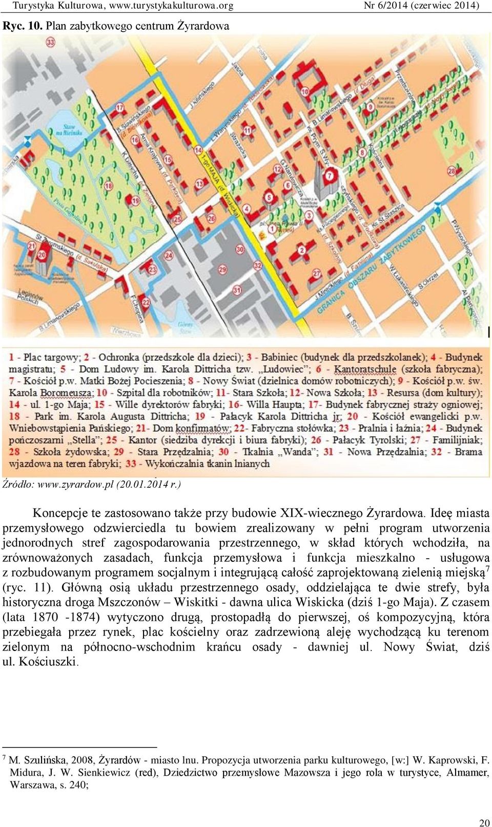 funkcja przemysłowa i funkcja mieszkalno - usługowa z rozbudowanym programem socjalnym i integrującą całość zaprojektowaną zielenią miejską 7 (ryc. 11).