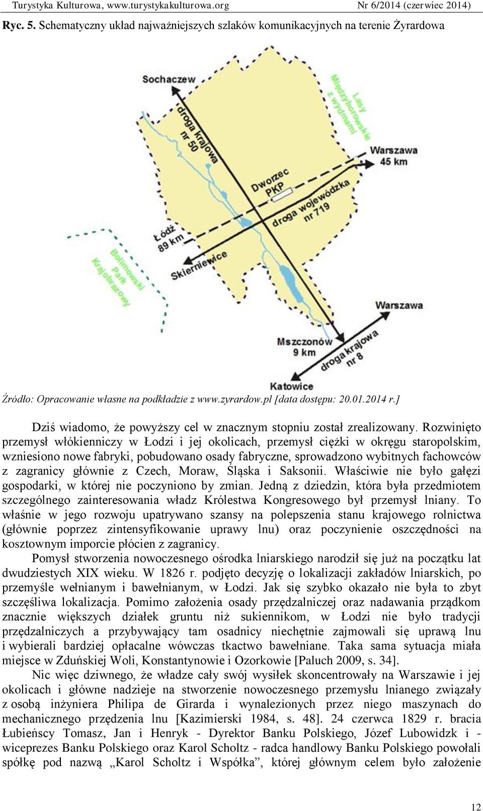 Rozwinięto przemysł włókienniczy w Łodzi i jej okolicach, przemysł ciężki w okręgu staropolskim, wzniesiono nowe fabryki, pobudowano osady fabryczne, sprowadzono wybitnych fachowców z zagranicy