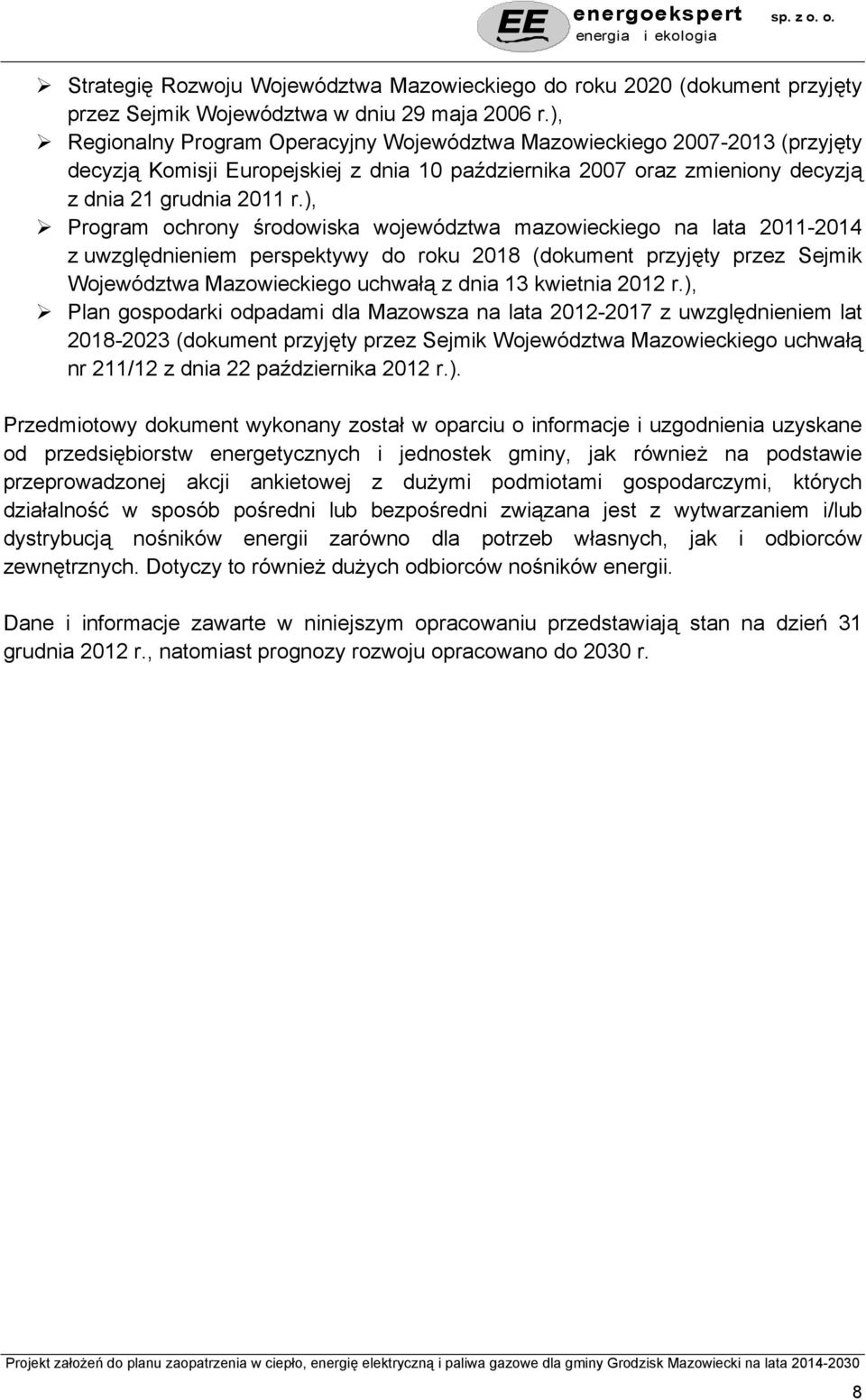 ), Program ochrony środowiska województwa mazowieckiego na lata 2011-2014 z uwzględnieniem perspektywy do roku 2018 (dokument przyjęty przez Sejmik Województwa Mazowieckiego uchwałą z dnia 13