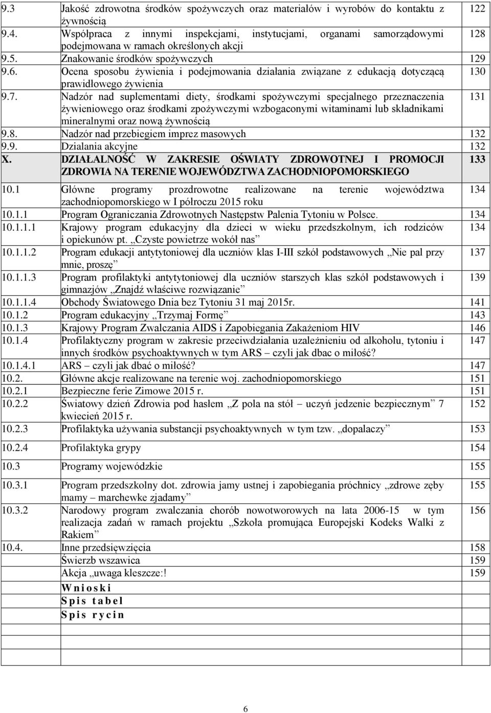 Ocena sposobu żywienia i podejmowania działania związane z edukacją dotyczącą 130 prawidłowego żywienia 9.7.