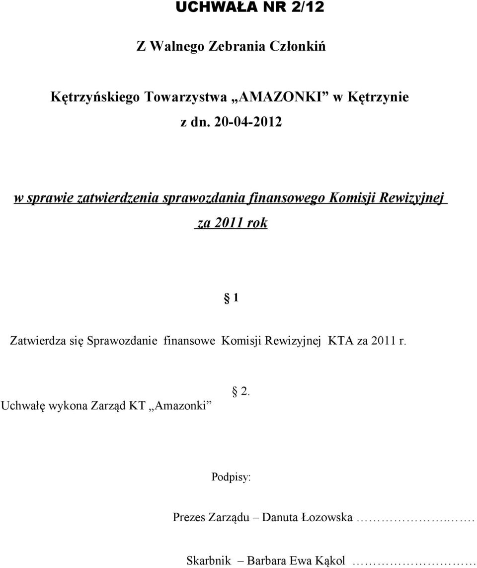 2011 rok 1 Zatwierdza się Sprawozdanie finansowe Komisji Rewizyjnej KTA za 2011 r.