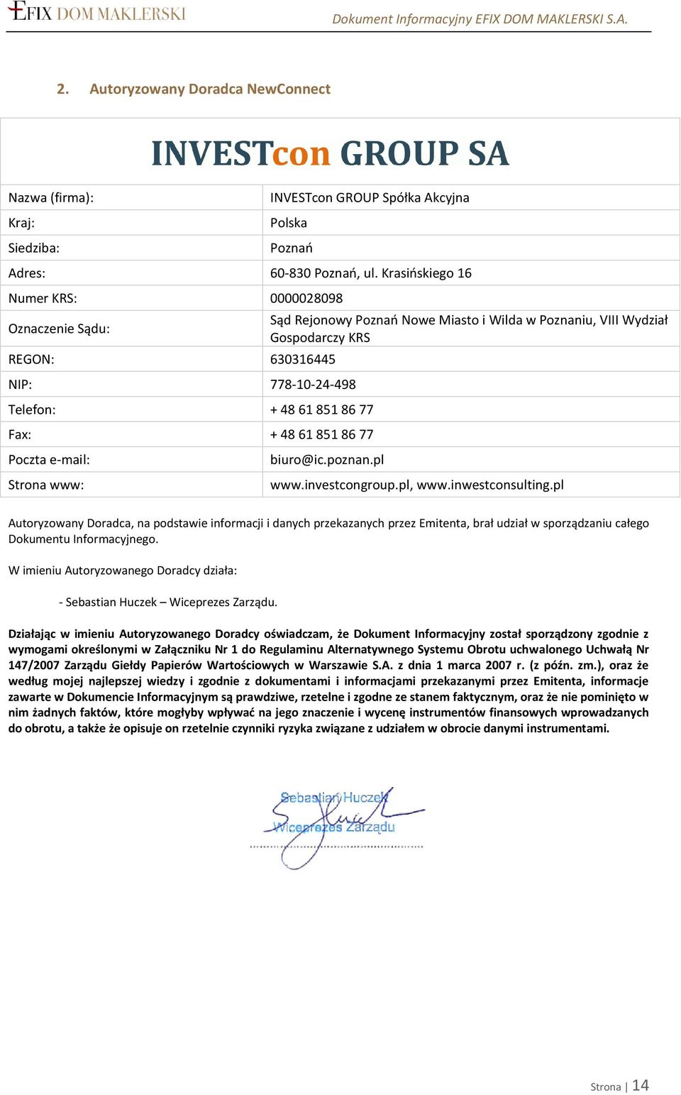 i Wilda w Poznaniu, VIII Wydział Gospodarczy KRS biuro@ic.poznan.pl www.investcongroup.pl, www.inwestconsulting.