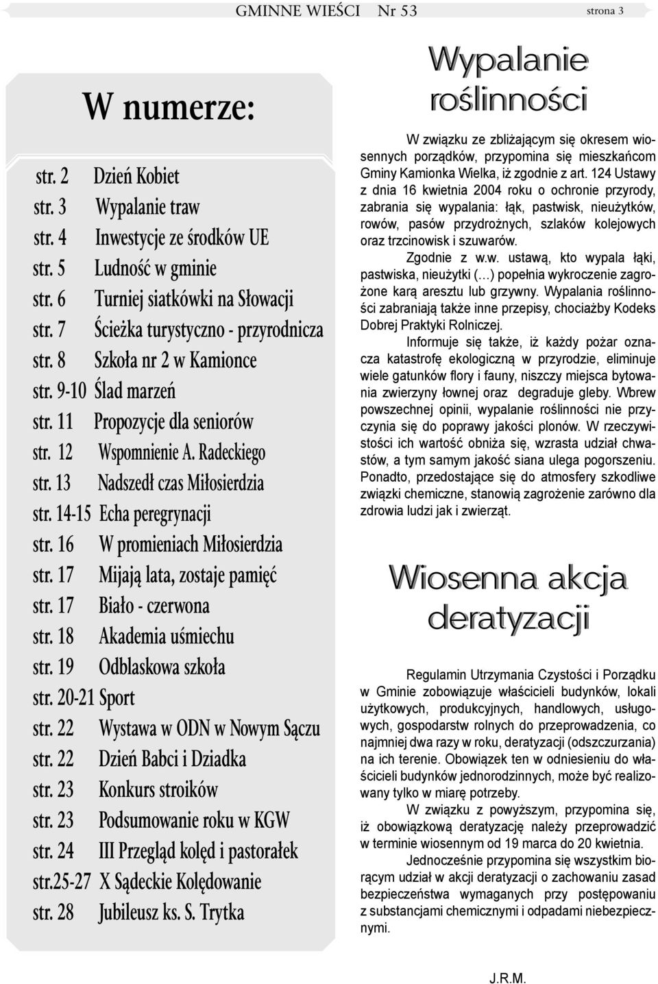 14-15 Echa peregrynacji str. 16 W promieniach Miłosierdzia str. 17 Mijają lata, zostaje pamięć str. 17 Biało - czerwona str. 18 Akademia uśmiechu str. 19 Odblaskowa szkoła str. 20-21 Sport str.