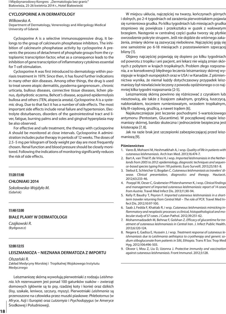 The inhibition of calcineurin phosphatase activity by cyclosporine A prevents the process of detachment of phosphate groups from the cytoplasmic transcription factor, what as a consequence leads to