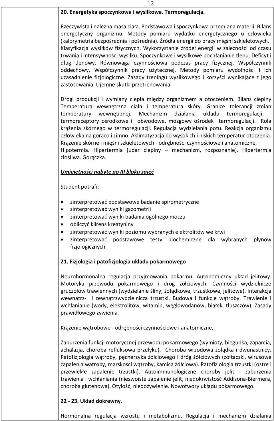 Wykorzystanie źródeł energii w zależności od czasu trwania i intensywności wysiłku. Spoczynkowe i wysiłkowe pochłanianie tlenu. Deficyt i dług tlenowy. Równowaga czynnościowa podczas pracy fizycznej.