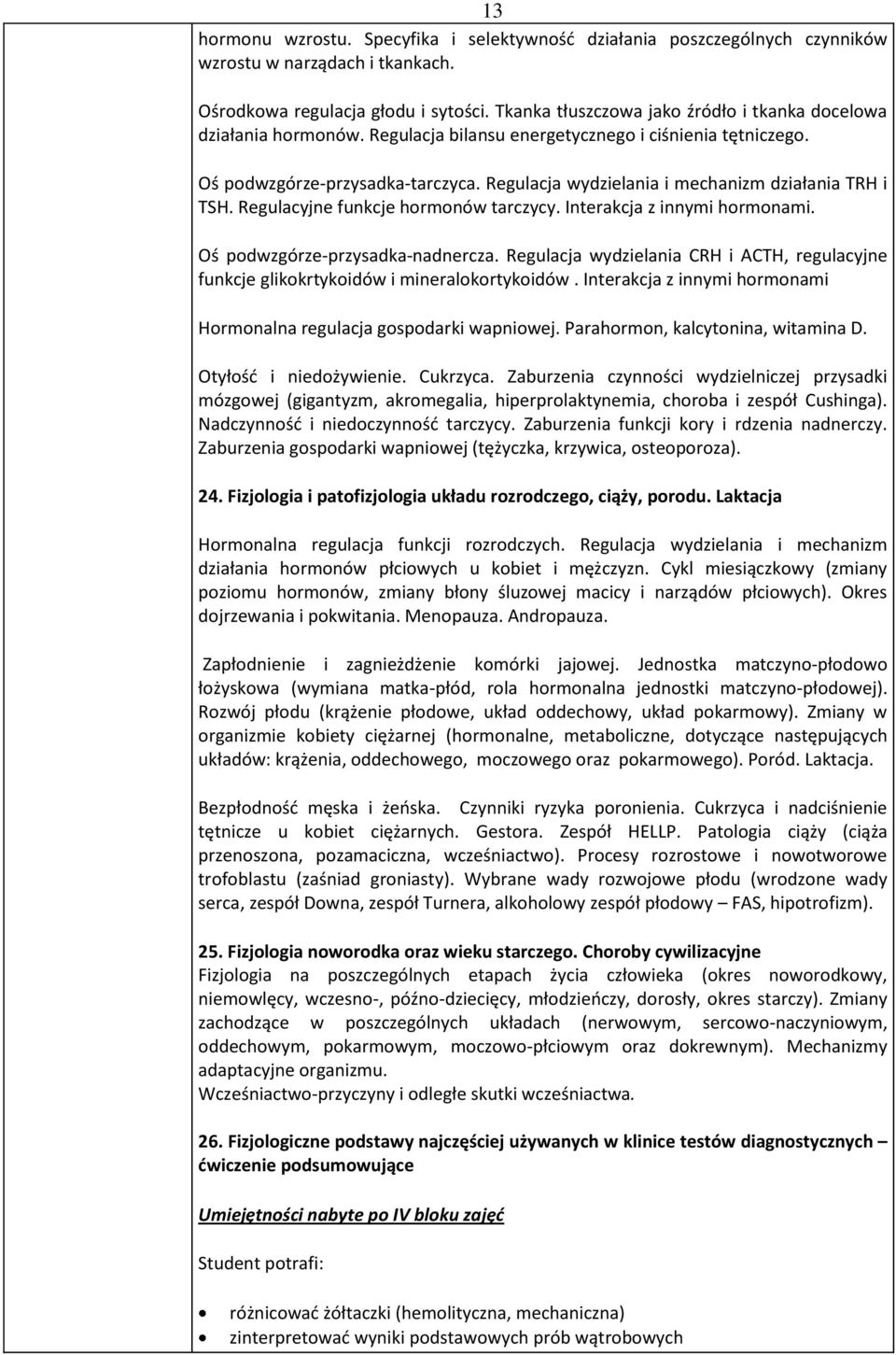 Regulacja wydzielania i mechanizm działania TRH i TSH. Regulacyjne funkcje hormonów tarczycy. Interakcja z innymi hormonami. Oś podwzgórze-przysadka-nadnercza.