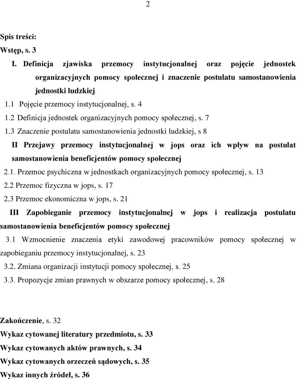 3 Znaczenie postulatu samostanowienia jednostki ludzkiej, s 8 II Przejawy przemocy instytucjonalnej w jops oraz ich wpływ na postulat samostanowienia beneficjentów pomocy społecznej 2.1.