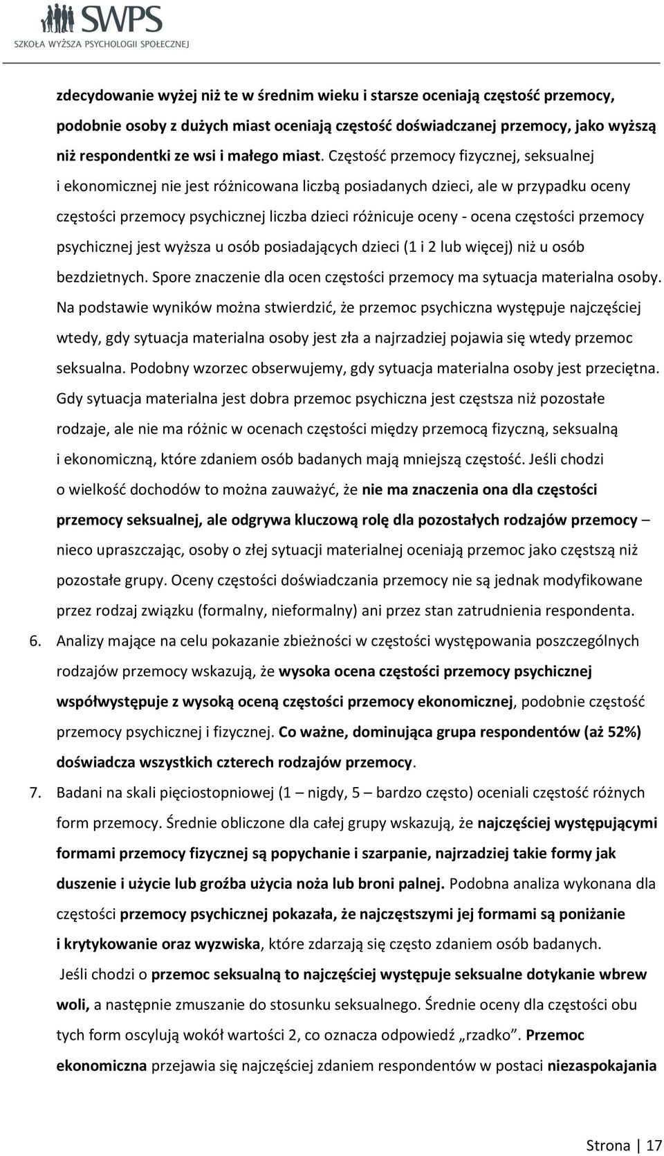 Częstość przemocy fizycznej, seksualnej i ekonomicznej nie jest różnicowana liczbą posiadanych dzieci, ale w przypadku oceny częstości przemocy psychicznej liczba dzieci różnicuje oceny - ocena