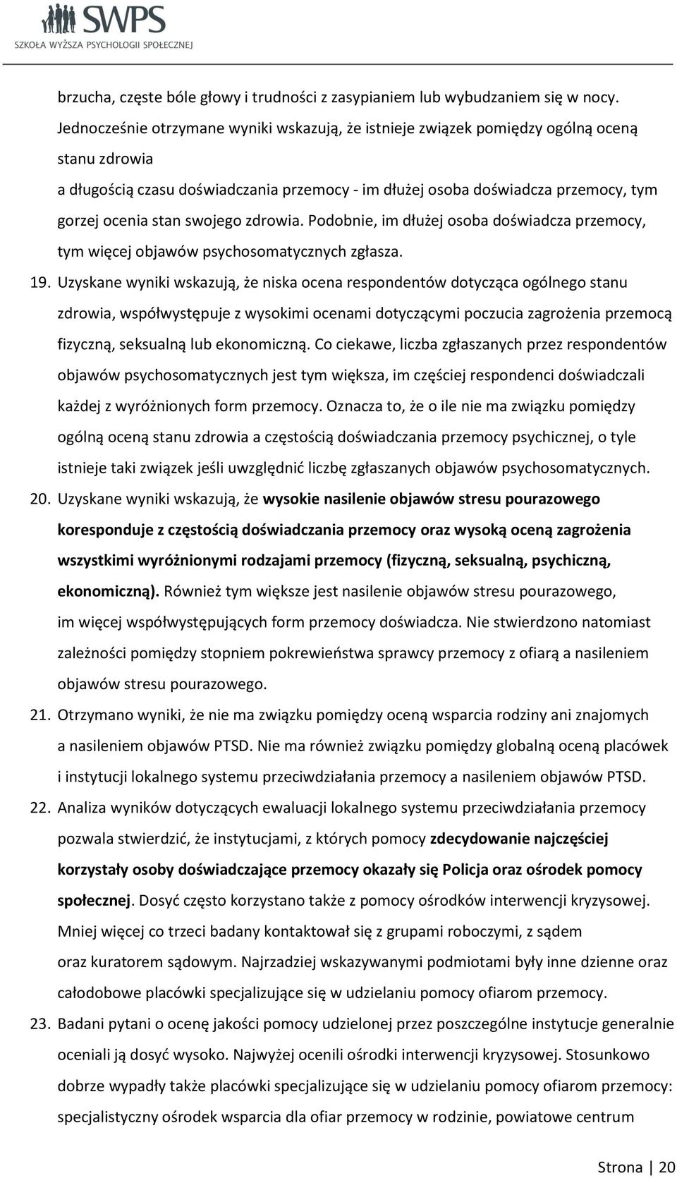 swojego zdrowia. Podobnie, im dłużej osoba doświadcza przemocy, tym więcej objawów psychosomatycznych zgłasza. 19.