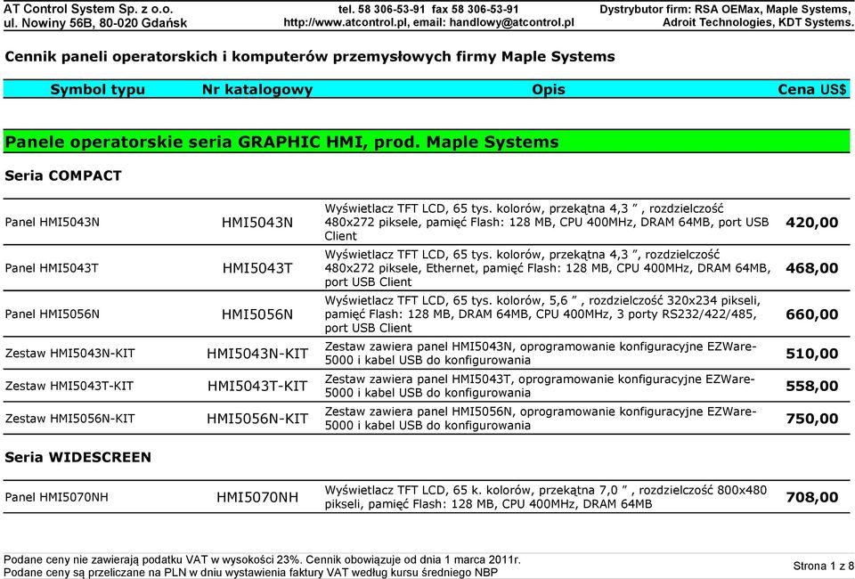 kolorów, przekątna 4,3, rozdzielczość Panel HMI5043T HMI5043T 480x272 piksele, Ethernet, pamięć Flash: 128 MB, CPU 400MHz, DRAM 64MB, 468,00 port USB Client Wyświetlacz TFT LCD, 65 tys.